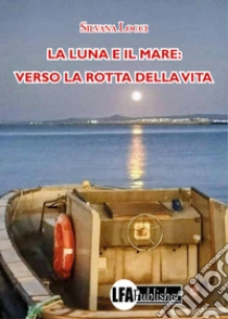 La luna e il mare: verso la rotta della vita