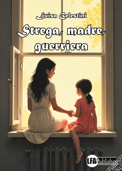 Strega, madre, guerriera