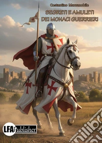 Segreti e amuleti dei monaci guerrieri libro