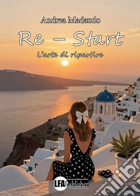 Re-start. L'arte di ri-partire libro