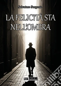 La felicità sta nell'ombra libro