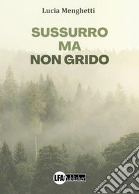 Sussurro ma non grido libro