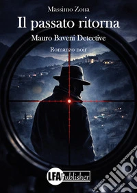 Il passato ritorna. Mauro Baveni detective