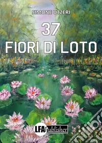 37 fiori di loto libro