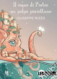 Il sogno di Portos. Un polpo pisciottano
