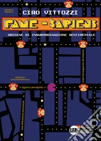 Fame-sapiens. Origine di insubordinazione sentimentale libro