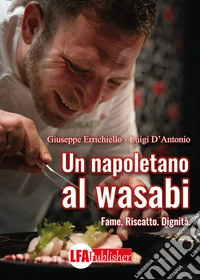 Un napoletano al wasabi. Fame. Riscatto. Dignità