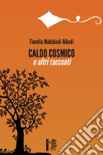 Caldo Cosmico e altri racconti libro