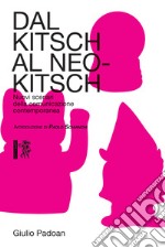 Dal kitsch al neo-kitsch. Nuovi scenari della comunicazione contemporanea libro