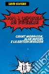 Dopo il crepuscolo dei supereroi. Grant Morrison, Alan Moore e la British Invasion libro di Siviero Luigi