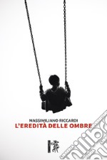 L'eredità delle ombre libro