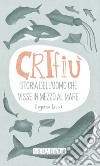 Crifiù. Storia dell'uomo che visse in mezzo al mare libro di Leucci Eugenio