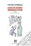 Loro mi hanno meravigliosamente rovinato la vita libro di Cifarelli Pietro