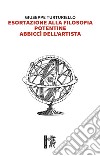 Esortazione alla filosofia. Potentine, abbiccì dell'artista libro