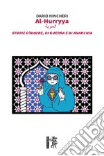 Al-Hurryya. Storie d'amore, di guerra e di anarchia libro