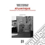 Atlantique. Frammenti di un sentimento oceanico libro