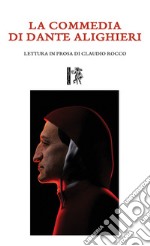 La Commedia di Dante Alighieri. Lettura in prosa di Claudio Rocco libro