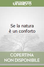 Se la natura è un conforto libro