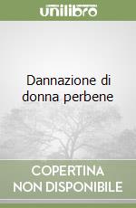 Dannazione di donna perbene libro