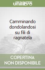 Camminando dondolandosi su fili di ragnatela libro