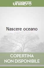 Nascere oceano libro