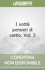 I sottili pensieri di canto. Vol. 2 libro