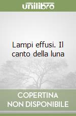 Lampi effusi. Il canto della luna