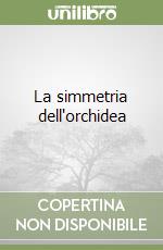 La simmetria dell'orchidea