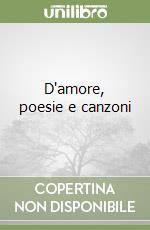 D'amore, poesie e canzoni libro