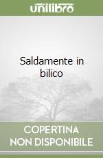 Saldamente in bilico
