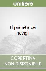 Il pianeta dei navigli libro