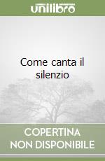 Come canta il silenzio libro
