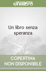 Un libro senza speranza