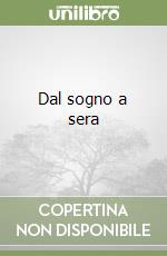 Dal sogno a sera libro
