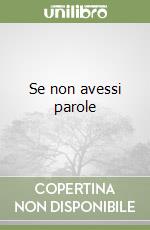Se non avessi parole