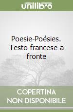 Poesie-Poésies. Testo francese a fronte libro