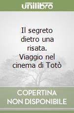 Il segreto dietro una risata. Viaggio nel cinema di Totò