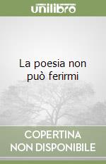 La poesia non può ferirmi libro