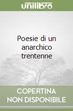 Poesie di un anarchico trentenne