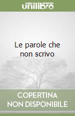 Le parole che non scrivo libro