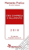 Crisi d'impresa e fallimento 2018. Risanamento procedure concorsuali libro