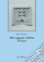 Miti, leggende e folklore di Gaeta. Ediz. integrale libro