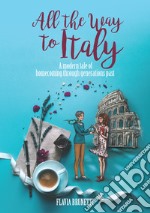 All the way to Italy. A modern tale of homecoming through generations past