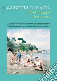 Gazzetta di Gaeta (2022). Vol. 6: Stessa spiaggia stesso mare libro