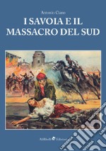 I Savoia e il massacro del sud libro