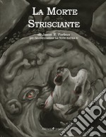 La morte strisciante. Ediz. illustrata libro