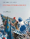 L'ultima vittoria del sud libro di Capuozzo Vittorio