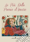 Le più belle poesie d'amore libro