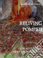 Reliving Pompeii. The adventures of an archaeologist libro