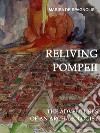 Reliving Pompeii. The adventures of an archaeologist libro di De Spagnolis Marisa